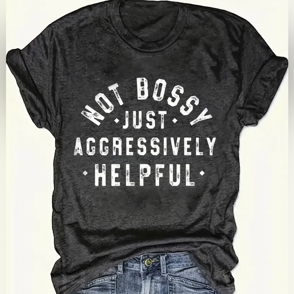 Black Graphic Tee - Not Bossy Just Aggressively Helpful